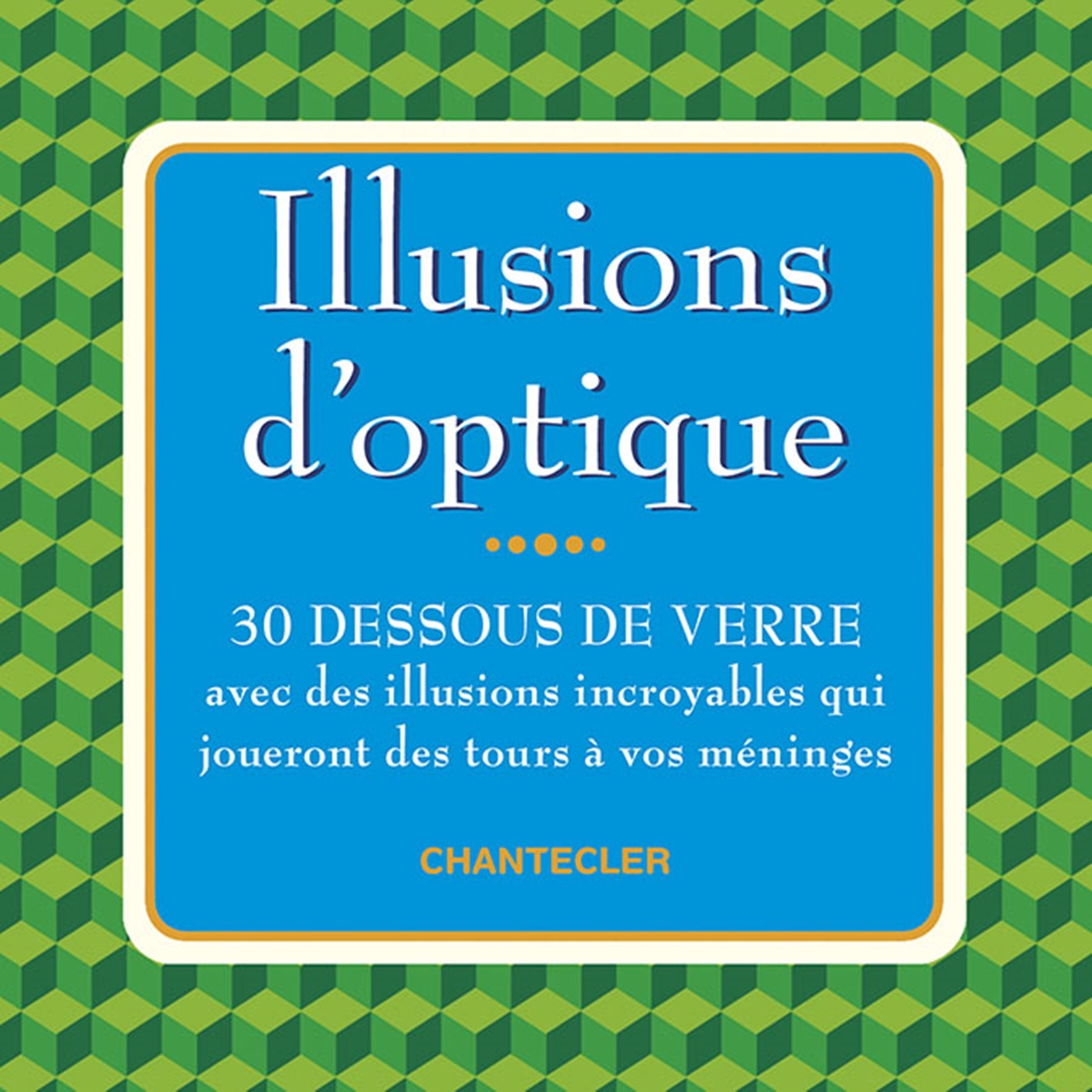 ILLUSIONS D'OPTIQUE (30 DESSOUS DE VERRE)