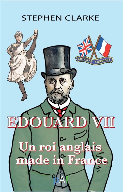 Edouard VII un roi anglais made in France