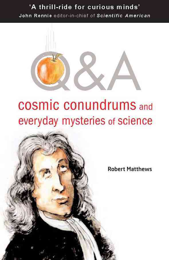 Q and A : Cosmic Conundrums and Everyday Mysteries of Science