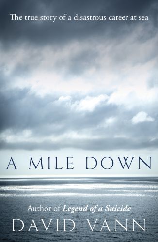 A Mile Down: The True Story of a Disastrous Career at Sea