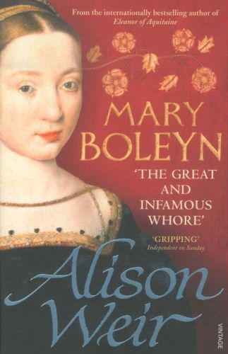 Mary Boleyn: 'The Great and Infamous Whore''