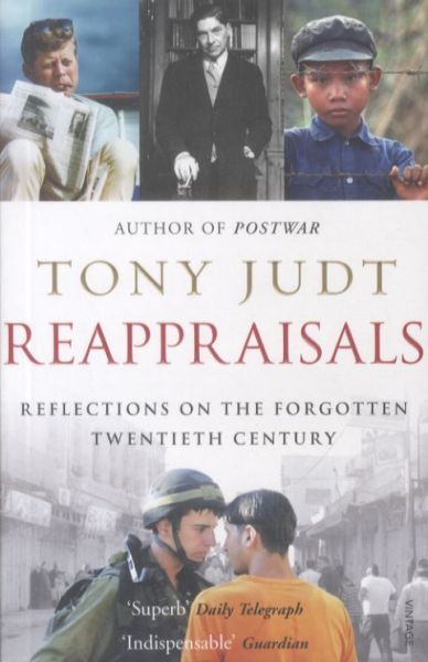 Reappraisals: Reflections on the Forgotten Twentieth Century