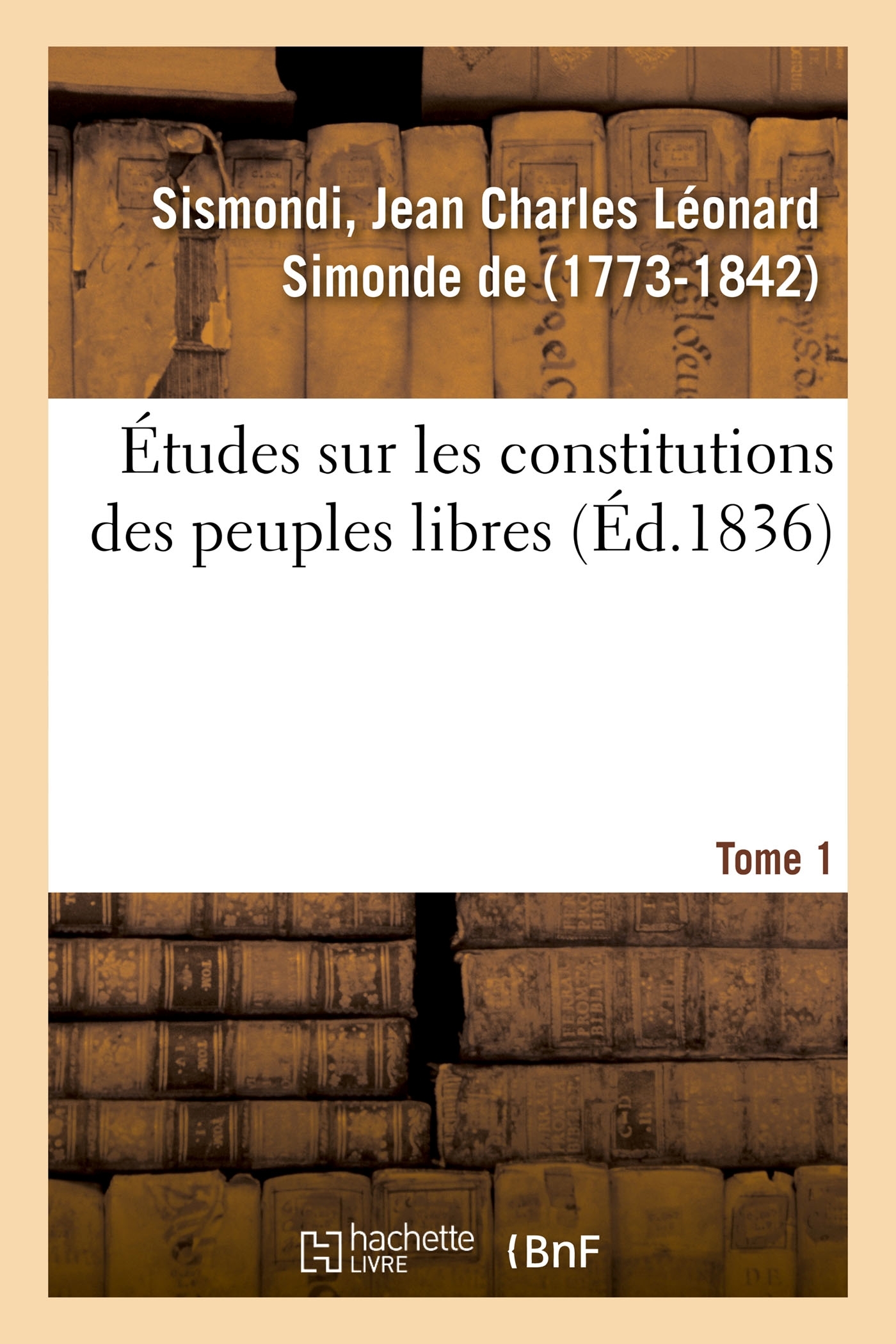 Études sur les constitutions des peuples libres. Tome 1