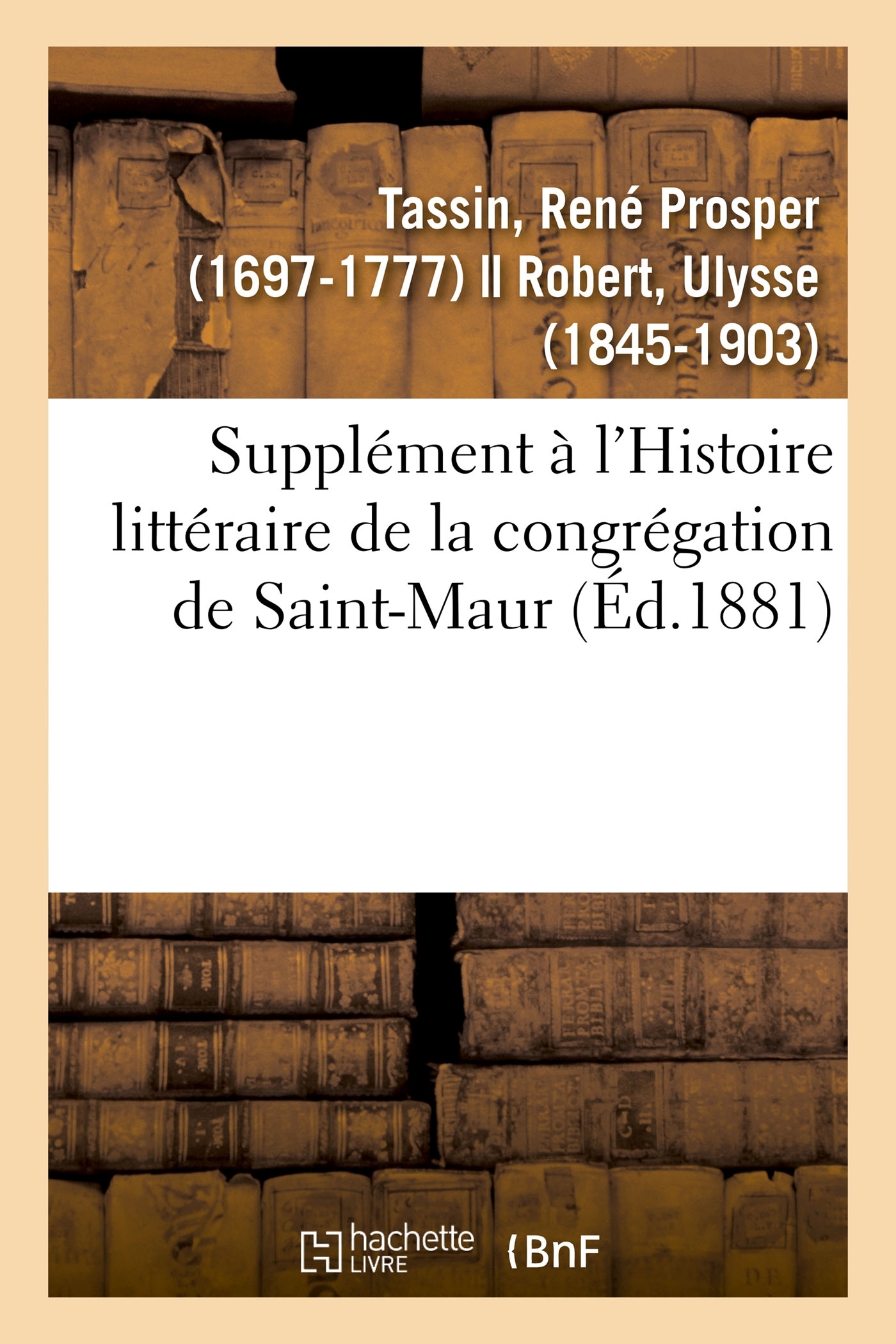 Supplément à l'Histoire littéraire de la congrégation de Saint-Maur
