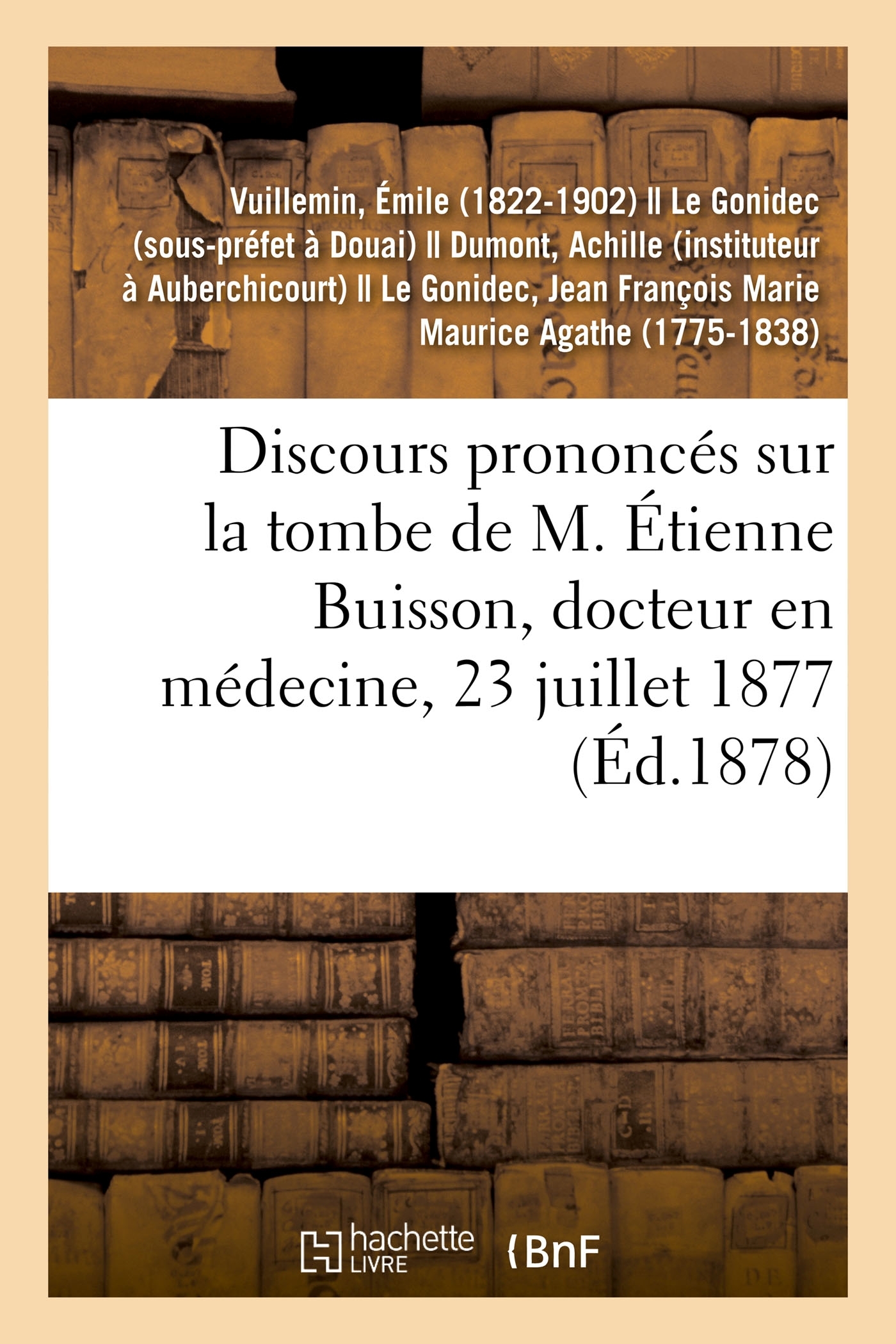 Discours prononcés sur la tombe de M. Étienne Buisson, docteur en médecine à Auberchicourt