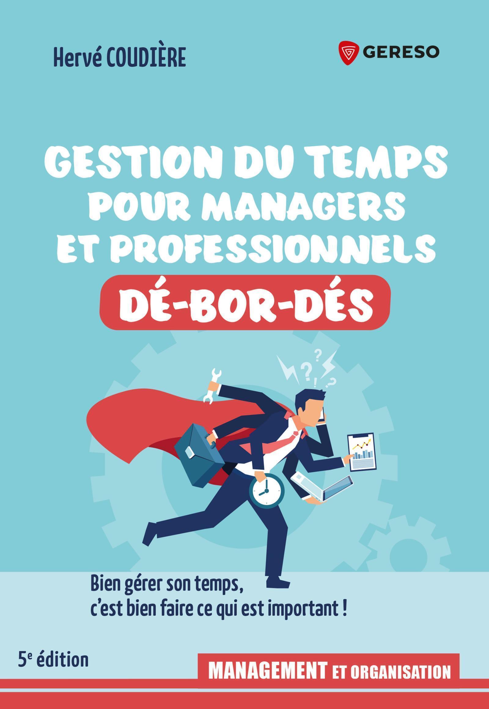 Gestion du temps pour professionnels et managers dé-bor-dés