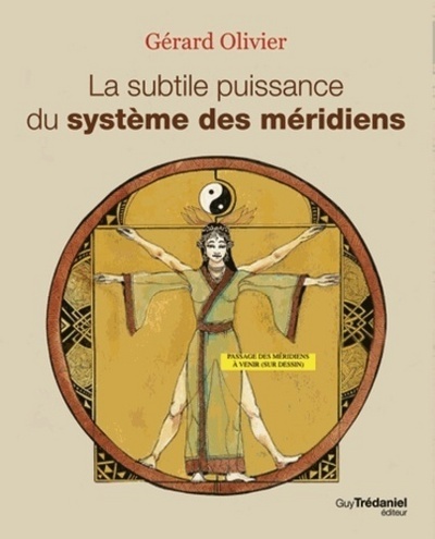 La subtile puissance du système des méridiens