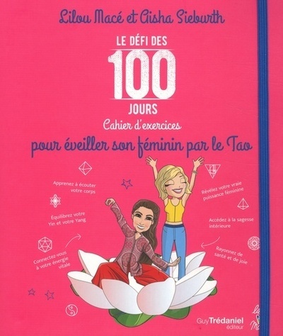 Le Défi des 100 jours, Cahier d'exercices pour é veiller son féminin par le Tao