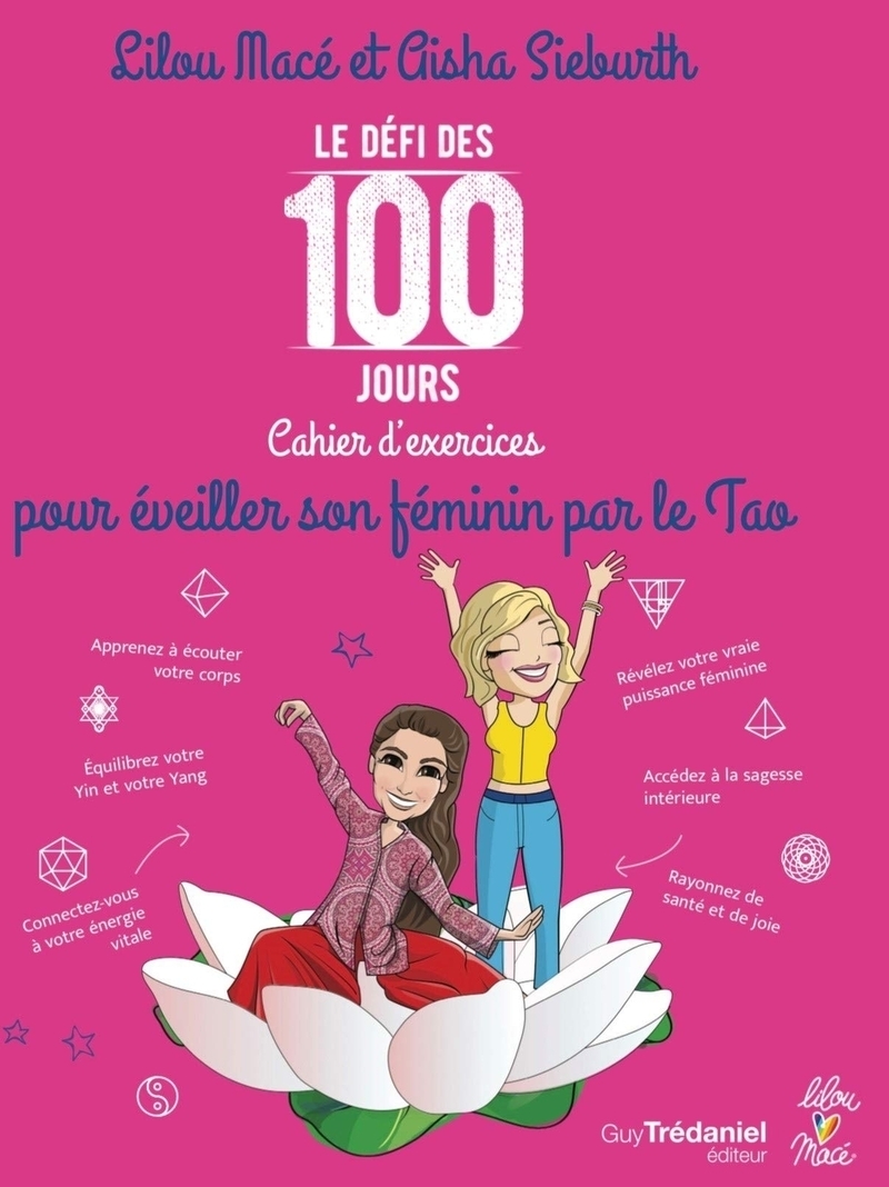 Le Défi des 100 jours - Cahier d'exercices pour éveiller son féminin par le Tao