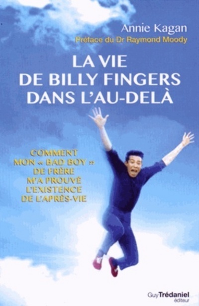La Vie de Billy Fingers dans l'au-delà - Comment mon "bad boy" de frère m'a prouve l'existence de