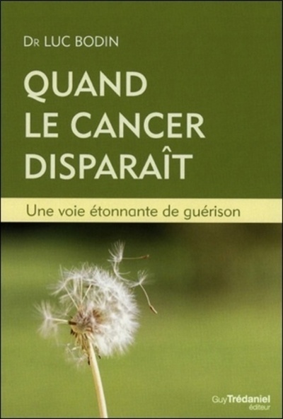 Quand le cancer disparaît - Une voie étonnante de guérison