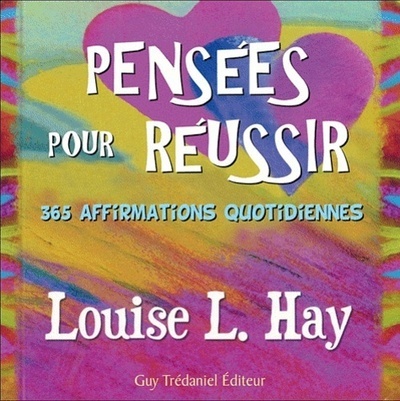 Pensees pour reussir - 365 affirmations quotidiennes