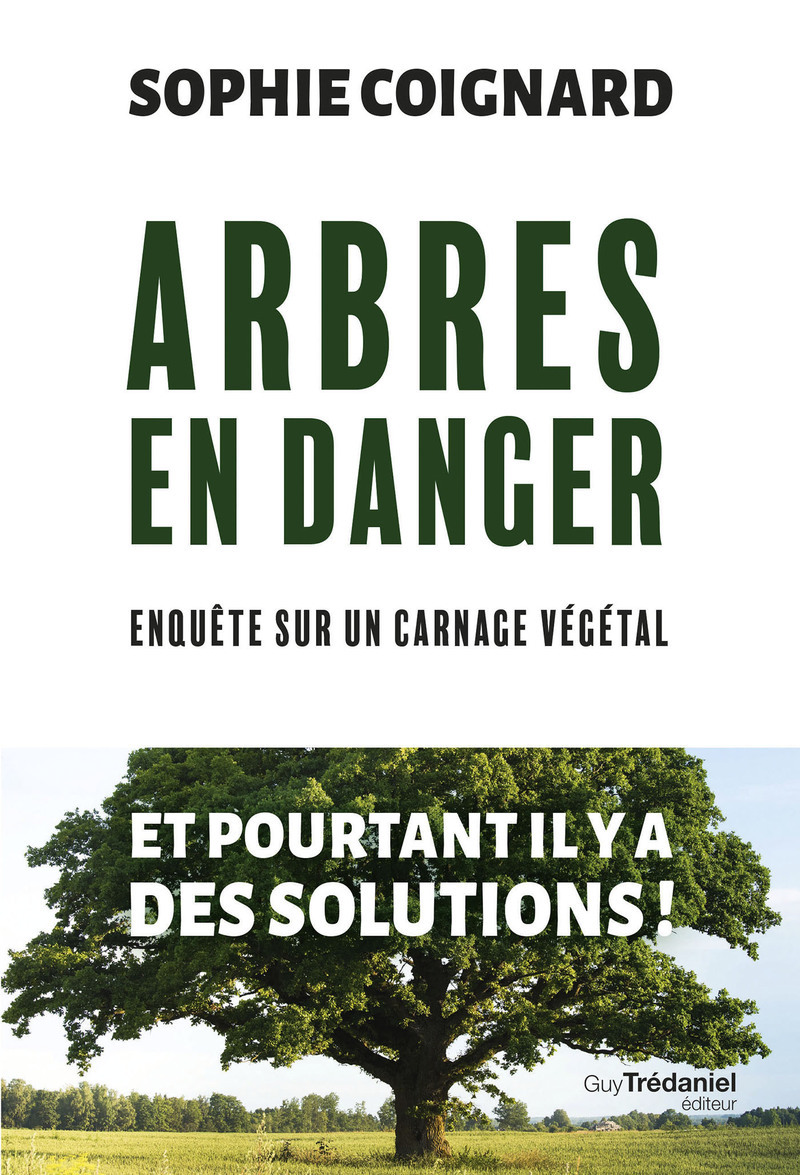 Arbres en danger - Enquête sur carnage végétal