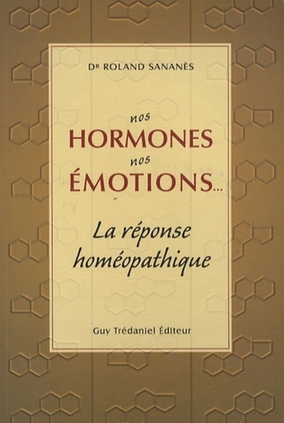 Nos hormones, nos émotions, la réponse homéopat hique
