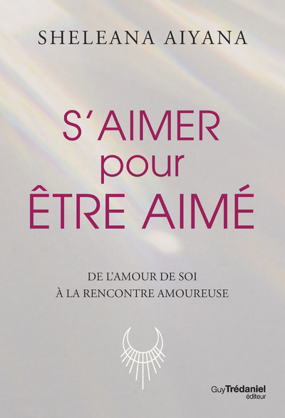S'aimer pour être aimé - De l'amour de soit à la rencontre amoureuse