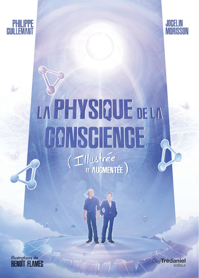 La physique de la conscience - (Illustrée et Augmentée)