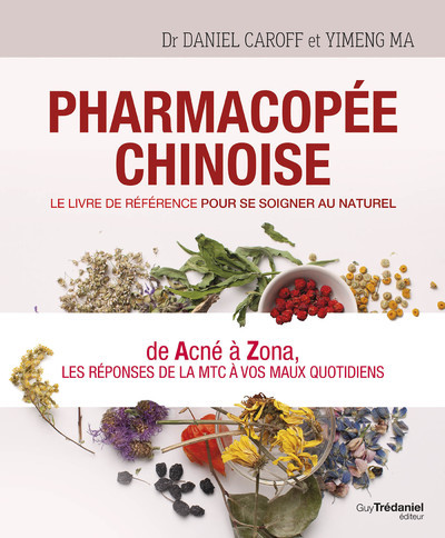 Pharmacopée chinoise - Le livre de référence pour se soigner au naturel