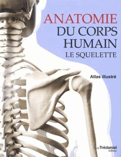 Anatomie du corps humain - Le squelette