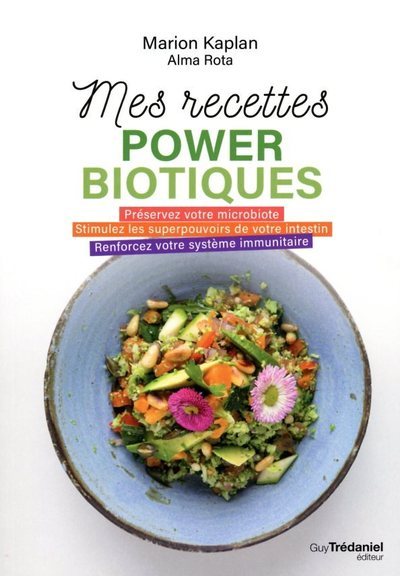 Mes recettes powerbiotiques - Préservez votre microbiote - Stimulez les superpouvois