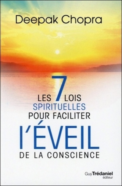 Les 7 lois spirituelles pour faciliter l'éveil de la conscience