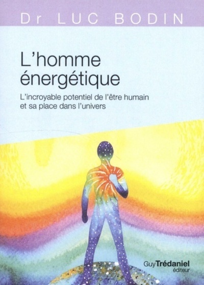 L'homme énergétique - L'incroyable potentiel de l'être humain et sa place dans l'univers (poche)
