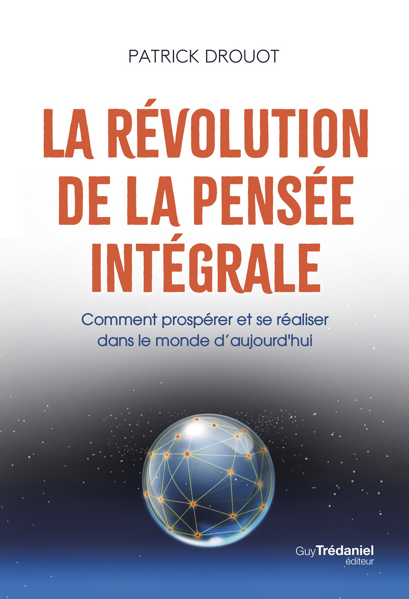 La révolution de la pensée intégrale - Comment prospérer et se réaliser dans le monde d'aujourd'hui