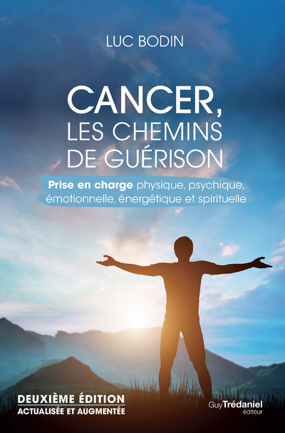 Cancer, les chemins de guérison 2ed - Prise en charge physique, psychique, émotionnelle, énergétique