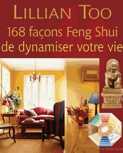 168 façons Feng-Shui de dynamiser votre vie
