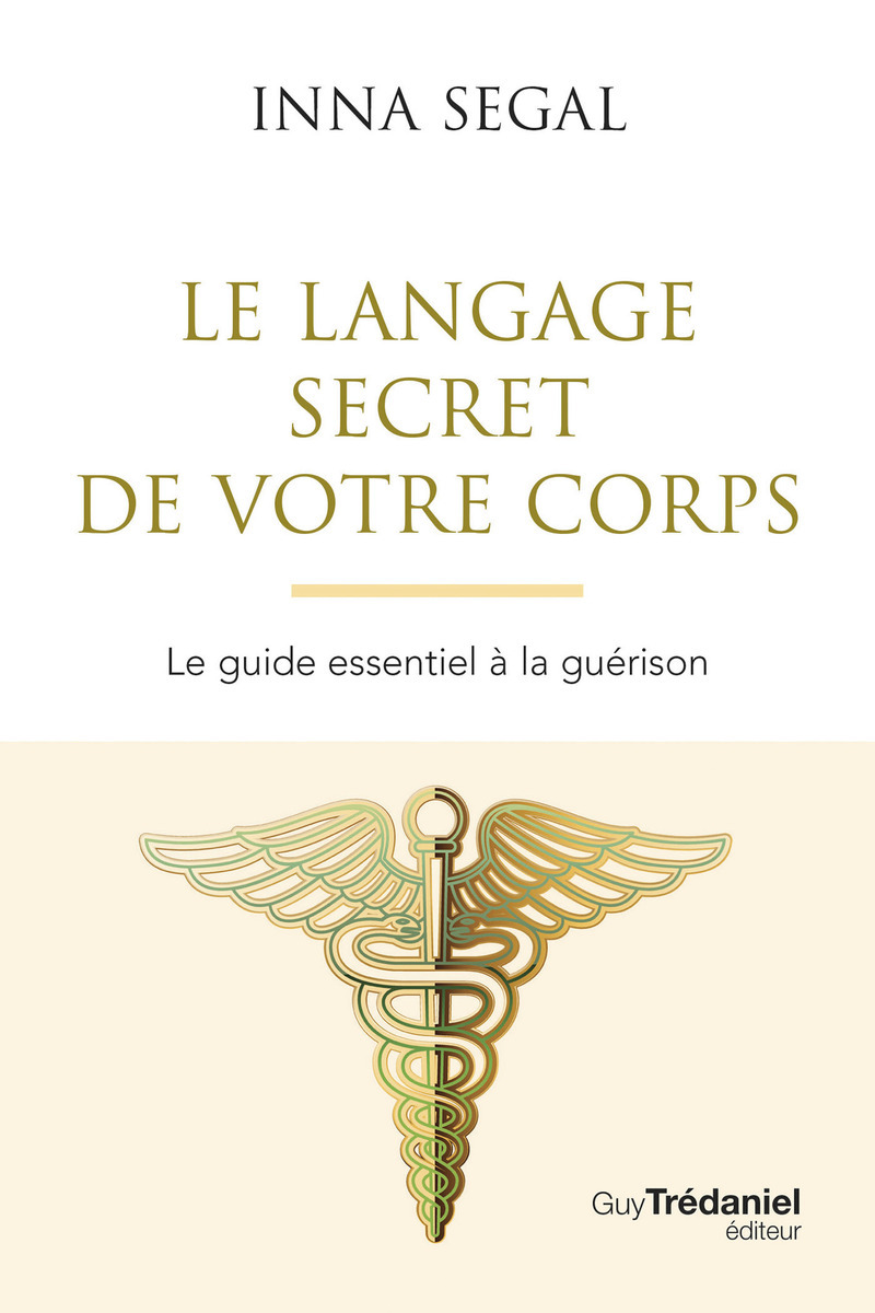 Le Langage secret de votre corps - Le guide essentiel à la guérison