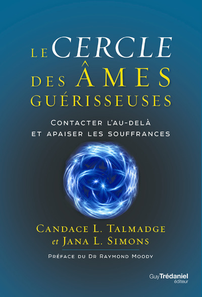 Le cercle des âmes guérisseuses - Contacter l'au-delà et apaiser les souffrances