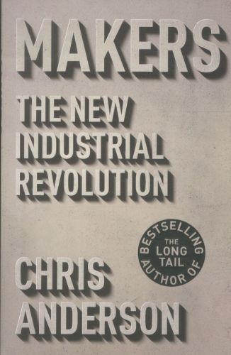MAKERS: THE NEW INDUSTRIAL REVOLUTION