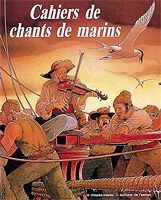 Cahiers de chants de marins - Tome 01