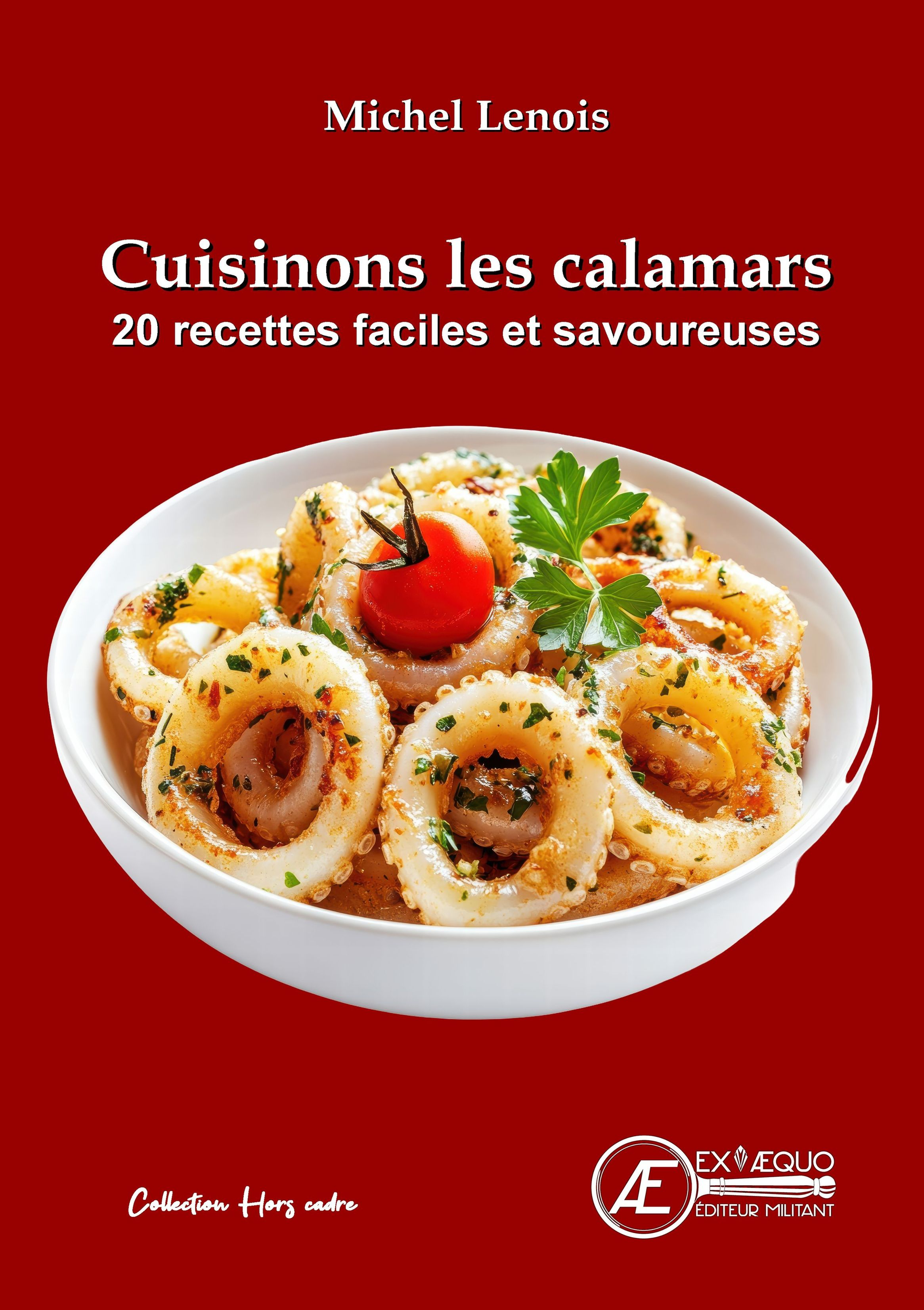 CUISINONS LES CALAMARS : 20 RECETTES FACILES ET SAVOUREUSES