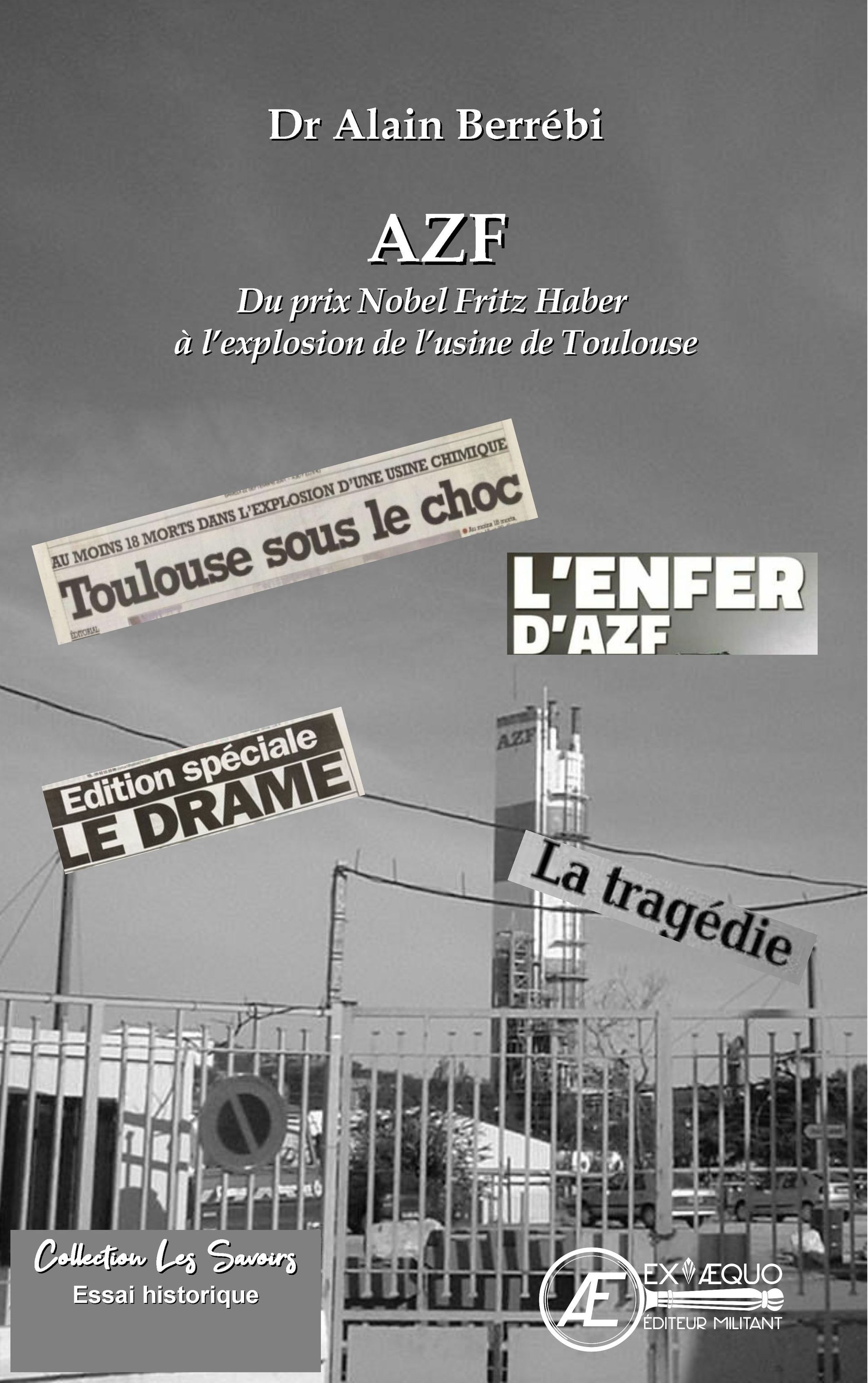 AZF - du prix Nobel Fritz Haber à l'explosion de l'usine de Toulouse