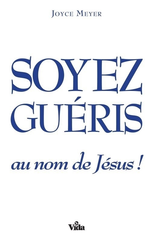 Soyez guéris au nom de Jésus