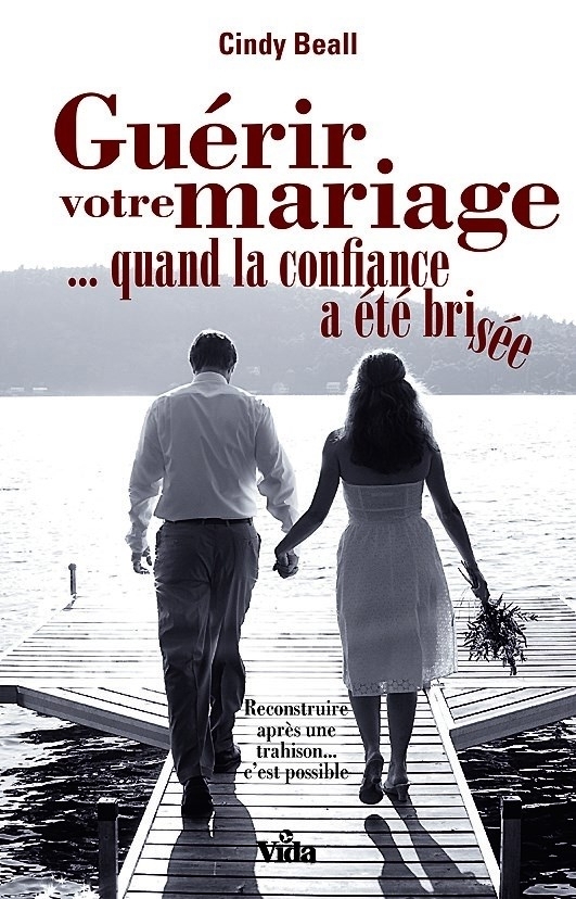 Guérir votre mariage quand la confiance a été brisée