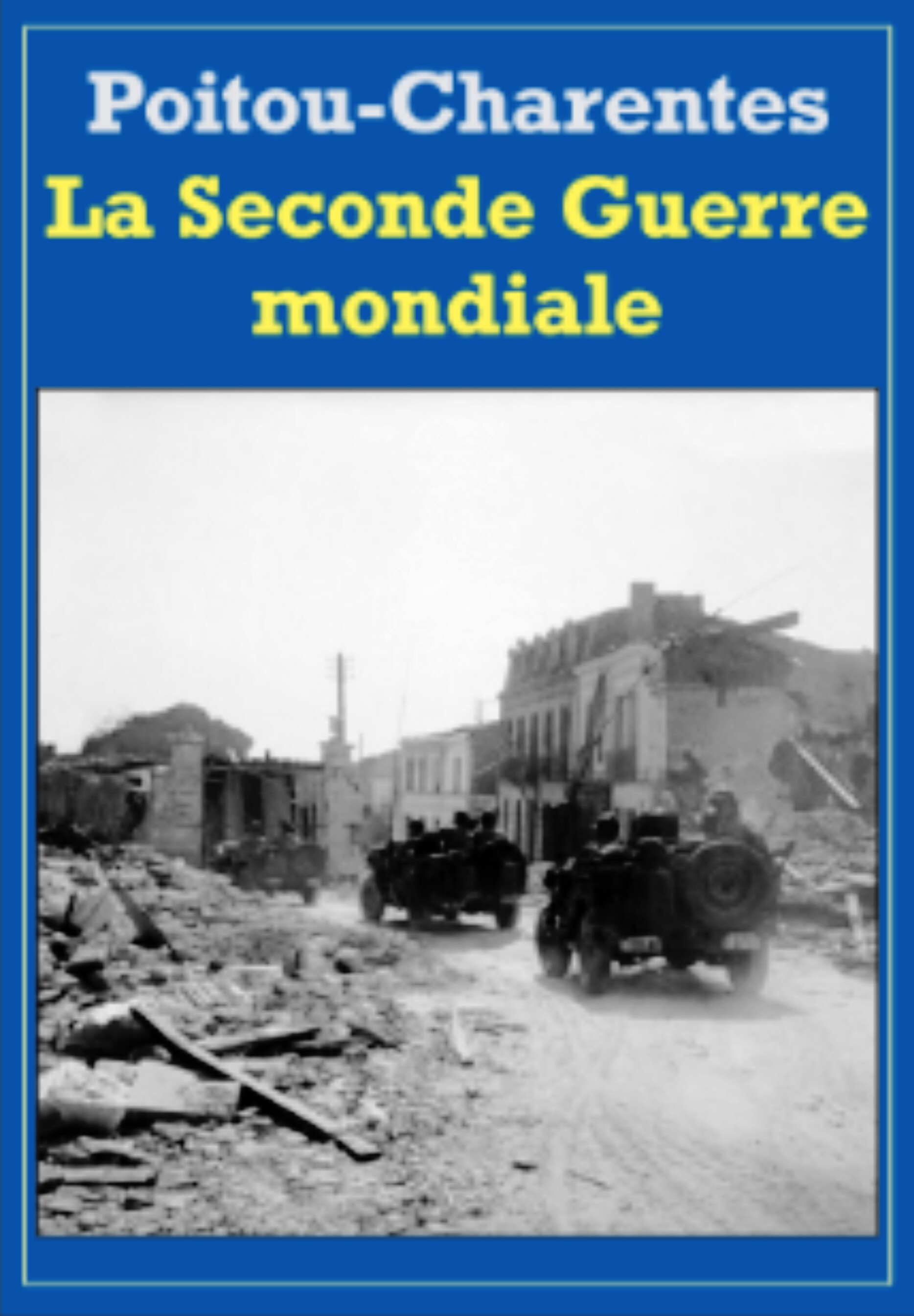 POITOU-CHARENTES — LA SECONDE GUERRE MONDIALE