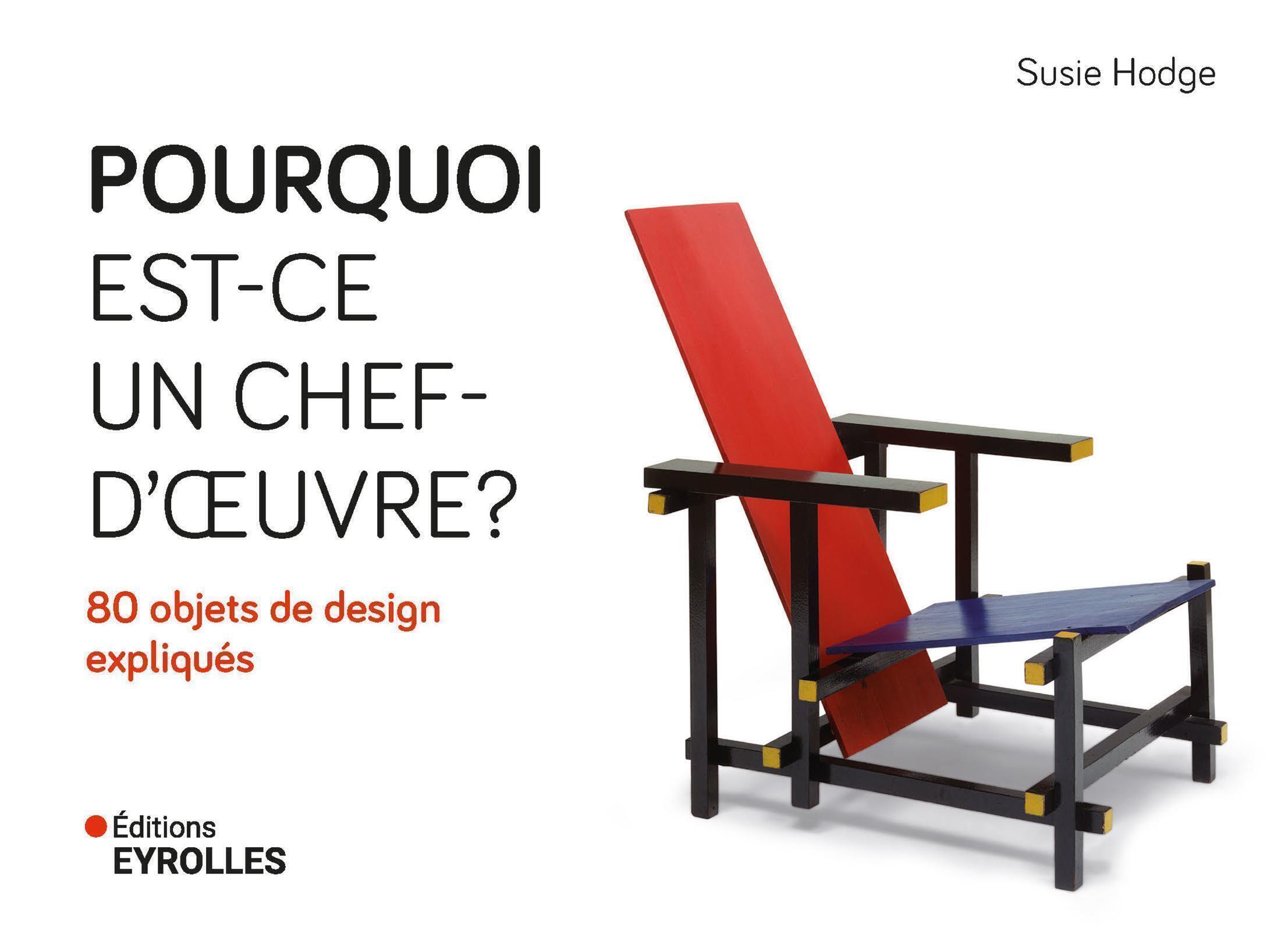 Pourquoi est-ce un chef d'oeuvre ? 80 objets de design expliqués