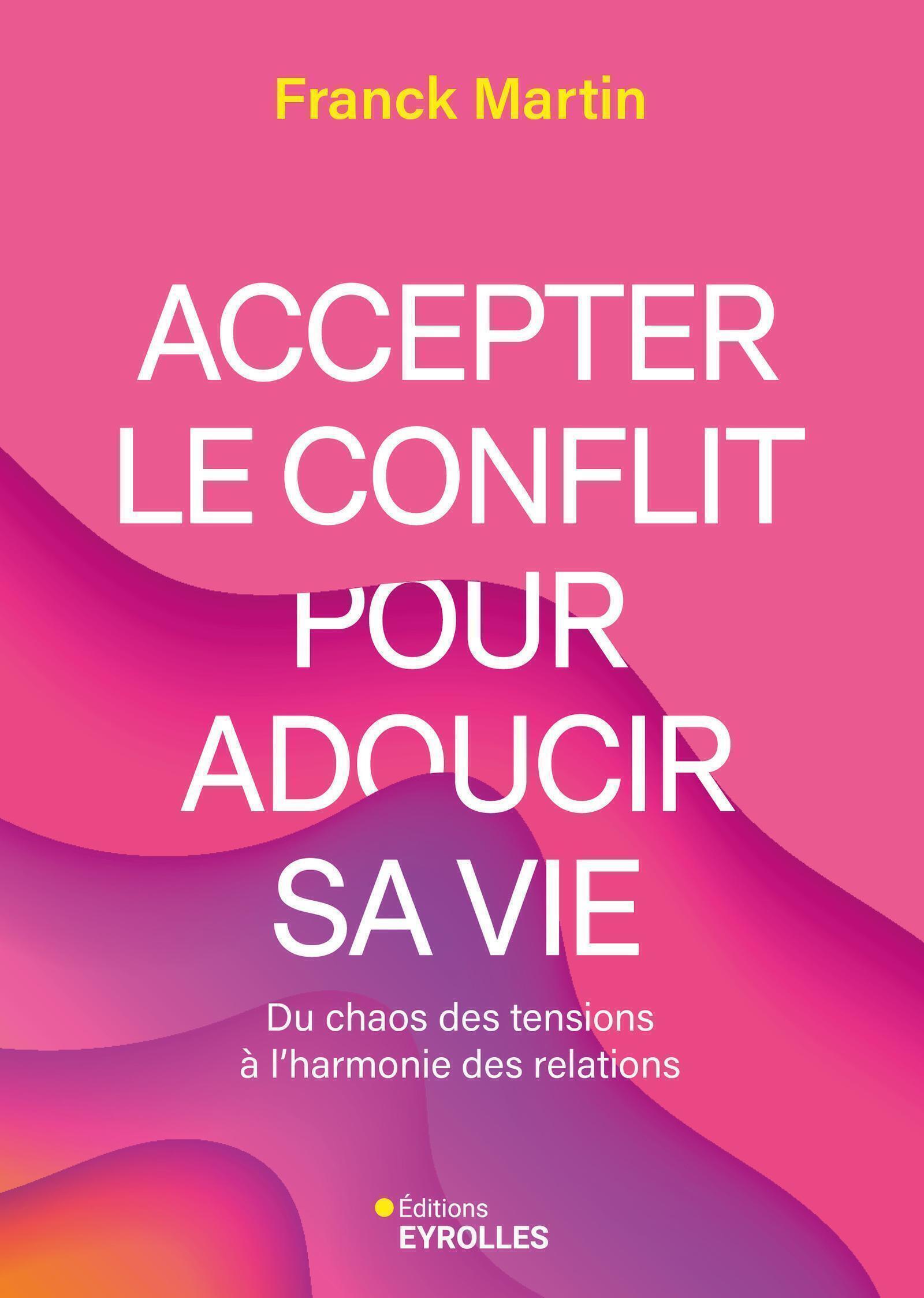 Accepter le conflit pour adoucir sa vie