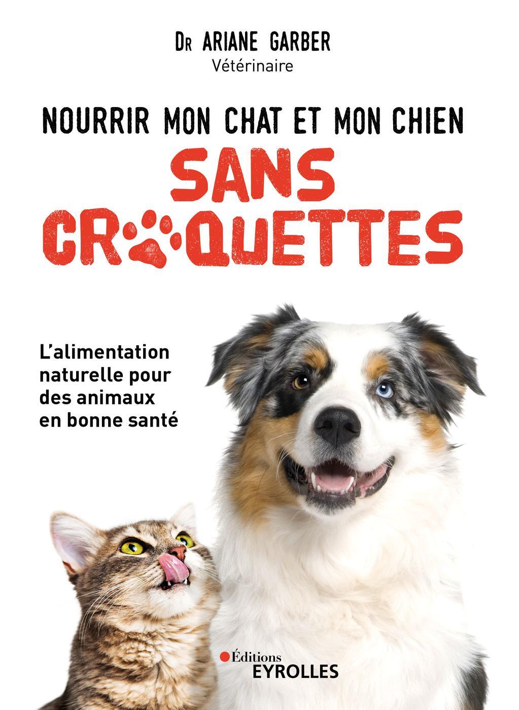 Nourrir mon chat et mon chien sans croquettes