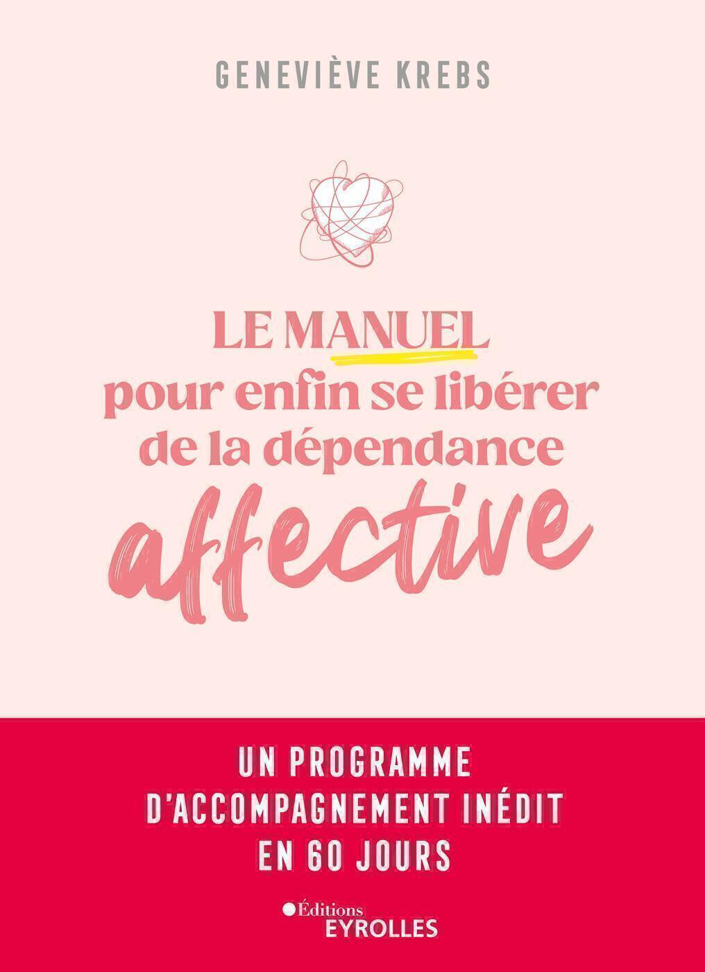 Le manuel pour enfin se libérer de la dépendance affective