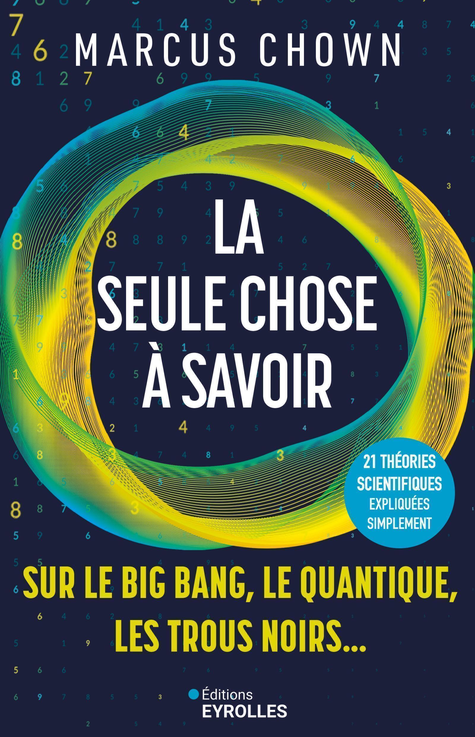 La seule chose à savoir sur...le Big Bang, le quantique, les trous noirs