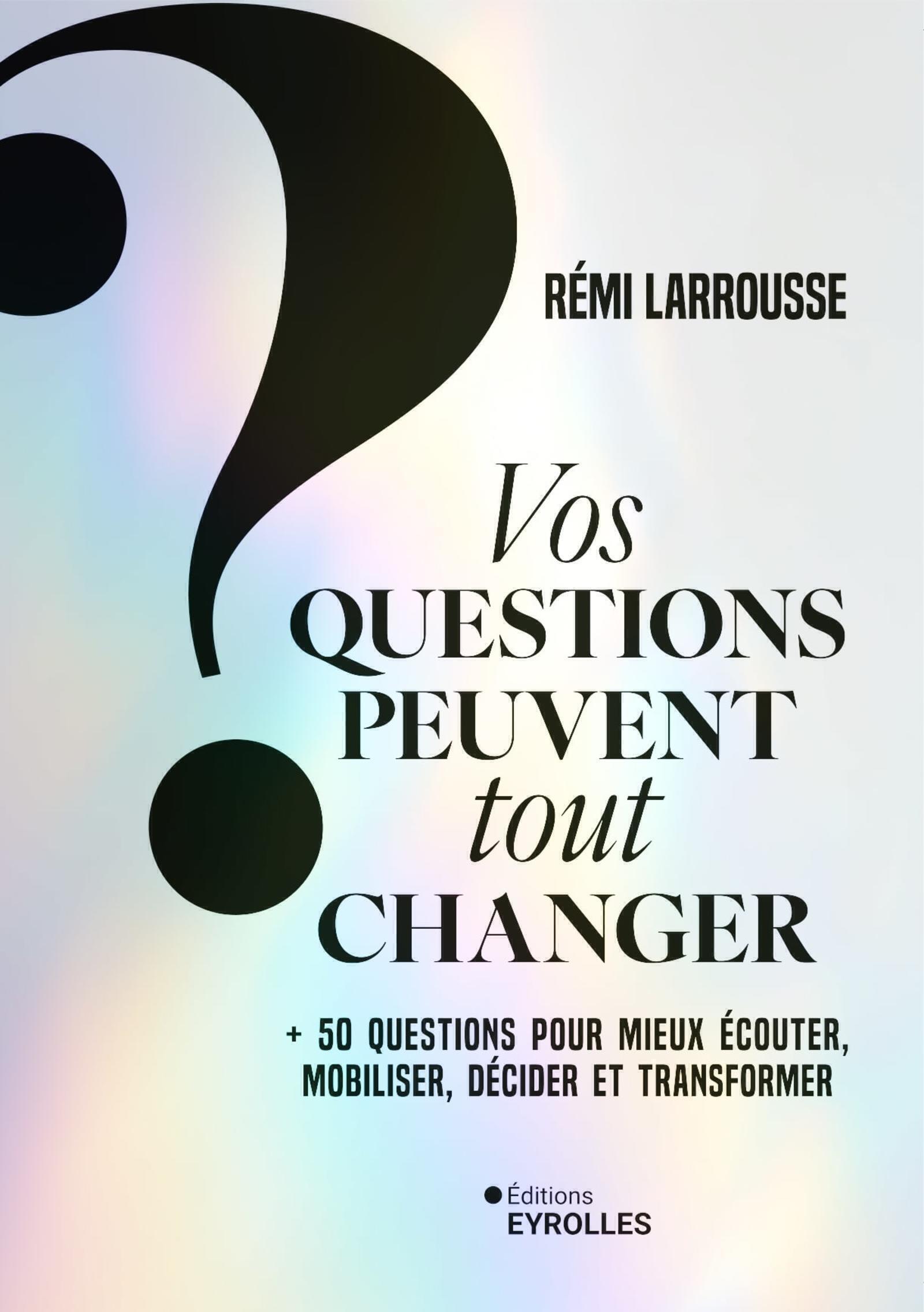 Vos questions peuvent tout changer