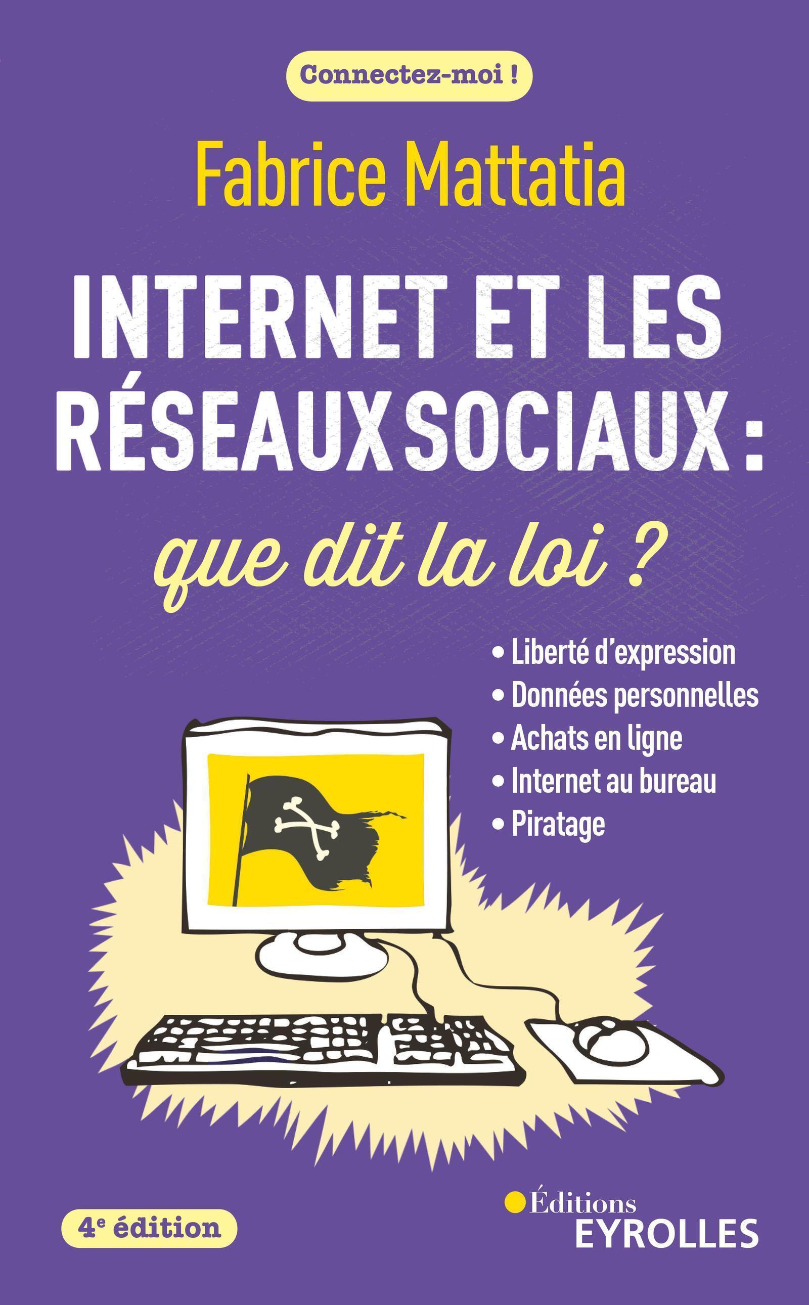 Internet et les réseaux sociaux : que dit la loi ? 4e édition