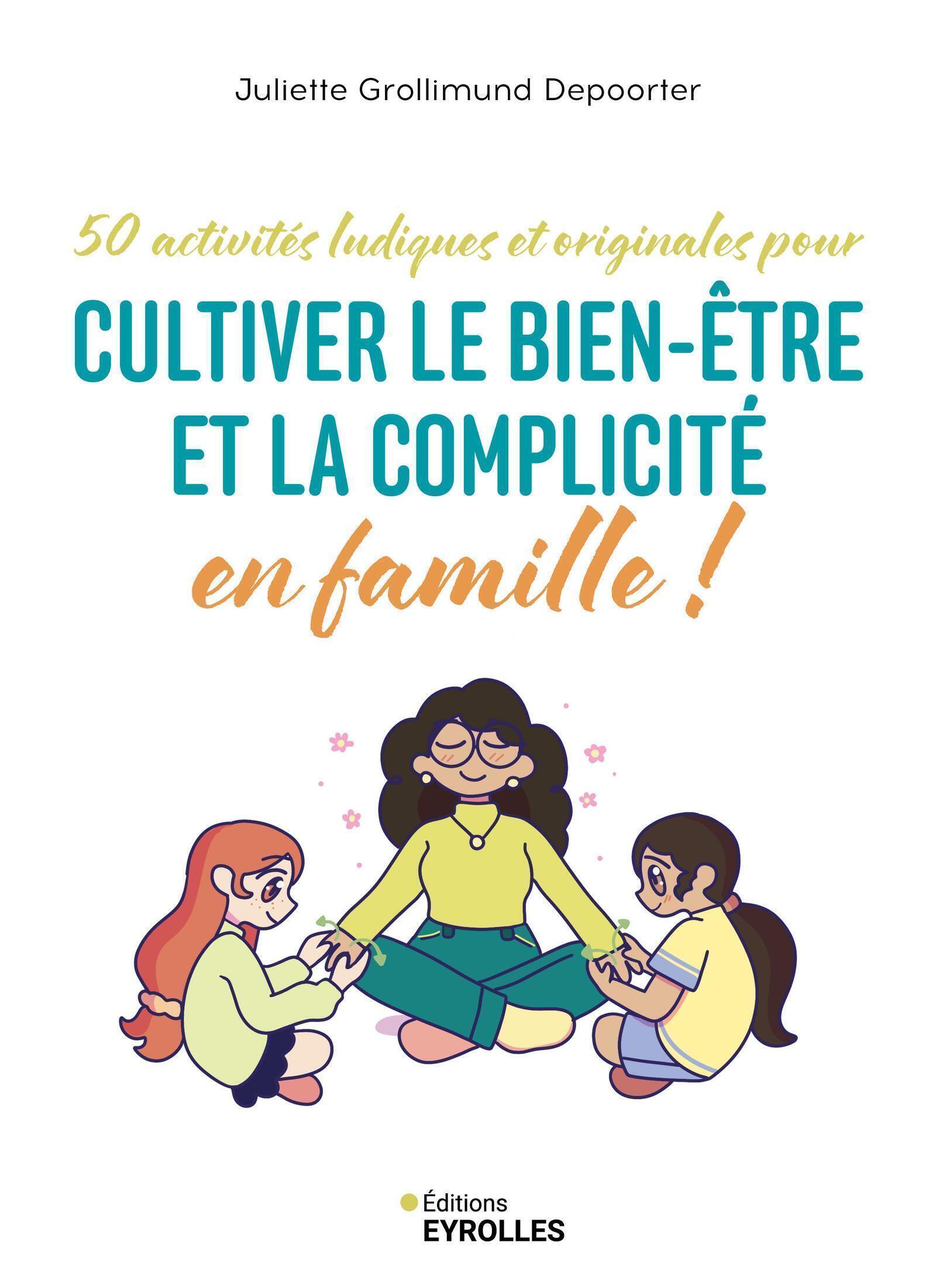 50 activités ludiques et originales pour cultiver le bien-être et la complicité en famille !