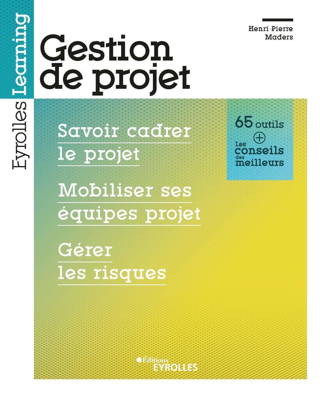 Gestion de projet : savoir cadrer le projet, mobiliser ses équipes projet, gérer les risques