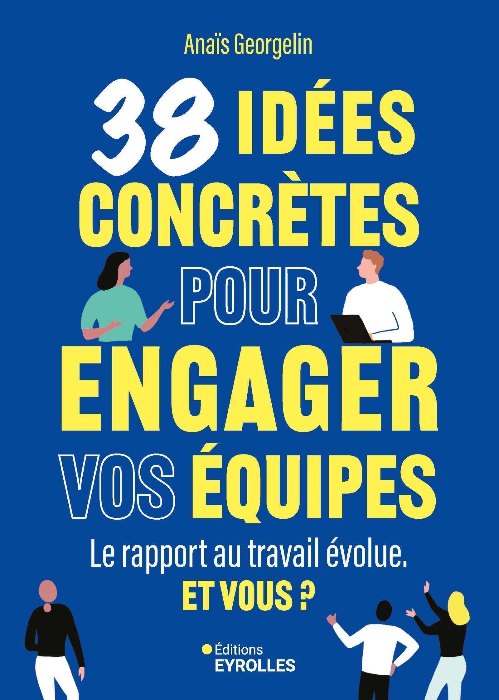 38 idées concrètes pour engager vos équipes