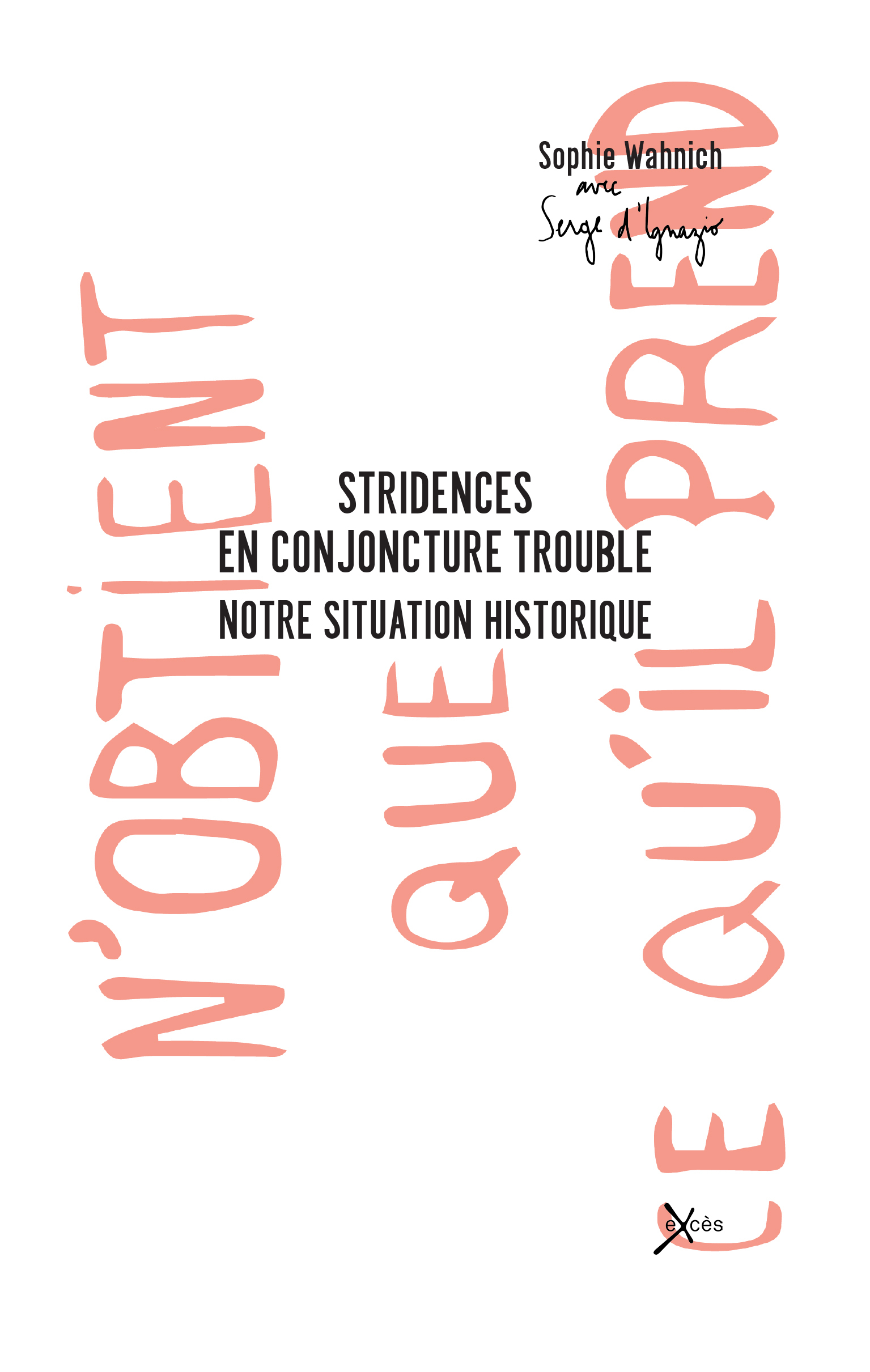 Stridences en conjoncture de trouble, notre situation historique