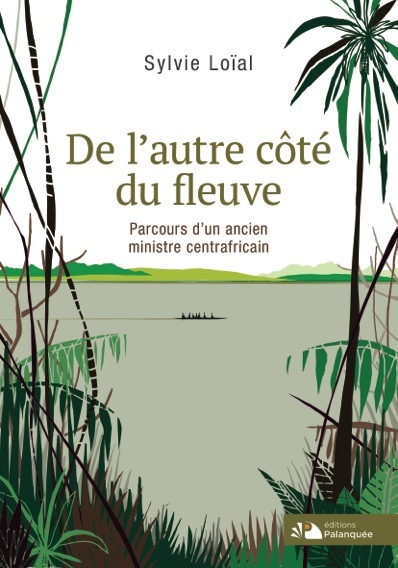 De l’autre côté du fleuve, parcours d’un ancien ministre centrafricain