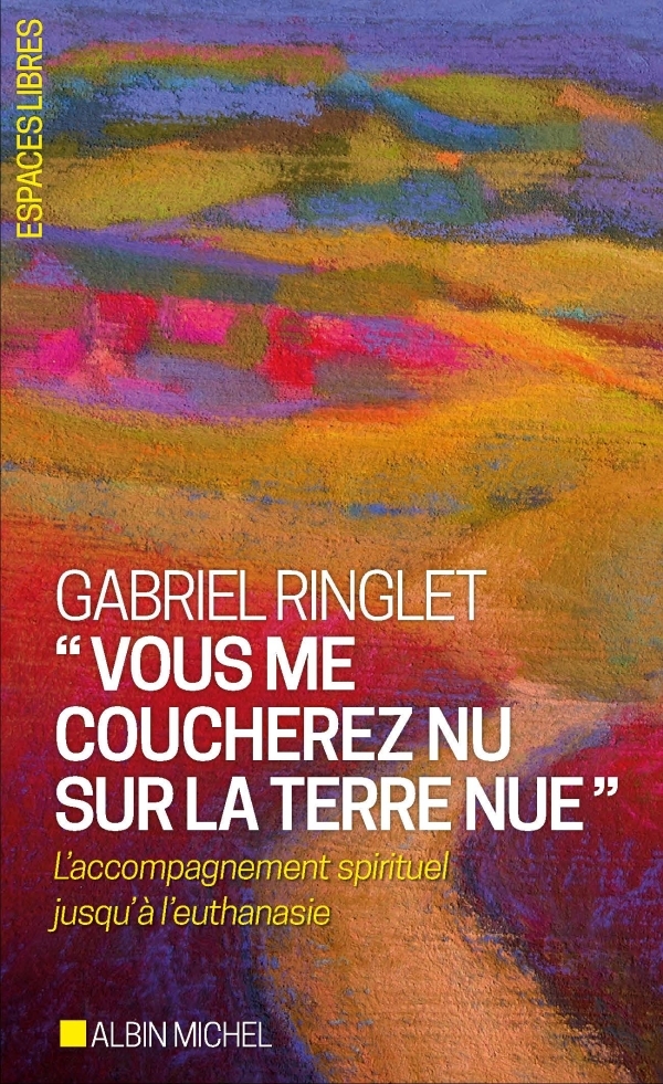 "Vous me coucherez nu sur la terre nue"